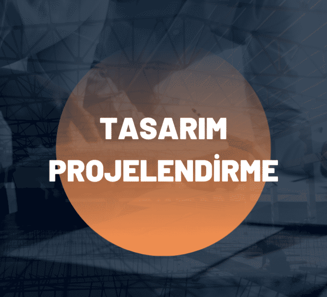 Tasarım & Projelendirme